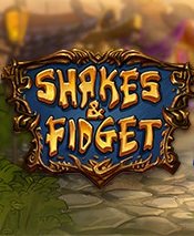 Shakes and Fidget